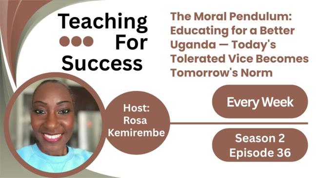 Embedded thumbnail for The Moral Pendulum: Educating for a Better Uganda — Today's Tolerated Vice Becomes Tomorrow's Norm - Sn. 2 - Ep. 36